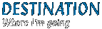 DESTINATION